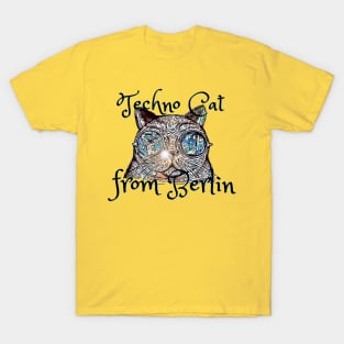 Techno Cat from Berlin Techno Party Ibiza Rave Dance Underground Festival Spring Break  Berlin Good Vibes Trance Dance technofashion technomusic housemusic T-Shirt